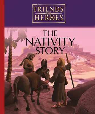 Prieteni și eroi: Povestea Nașterii Domnului - Friends and Heroes: The Nativity Story