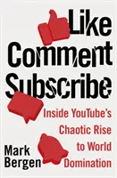 Like, Comment, Subscribe - În interiorul ascensiunii haotice a YouTube către dominația mondială - Like, Comment, Subscribe - Inside YouTube's Chaotic Rise to World Domination