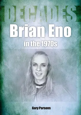 Eno în anii '70: Decade - Eno in the 70s: Decades