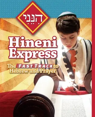 Hineni Express: Calea rapidă către ebraică și rugăciune - Hineni Express: The Fast Track to Hebrew and Prayer