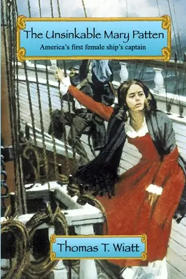 The Unsinkable Mary Patten: Prima femeie căpitan de navă din America - The Unsinkable Mary Patten: Americas First Female Ship's Captain