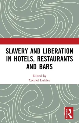 Sclavie și eliberare în hoteluri, restaurante și baruri - Slavery and Liberation in Hotels, Restaurants and Bars