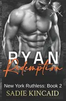 Ryan Redemption: A Dark Mafia Reverse Harem. Cartea 2 din seria New York Ruthless - Ryan Redemption: A Dark Mafia Reverse Harem. Book 2 in New York Ruthless Series