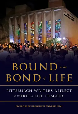 Legați de legătura vieții: Scriitori din Pittsburgh reflectează asupra tragediei din Copacul Vieții - Bound in the Bond of Life: Pittsburgh Writers Reflect on the Tree of Life Tragedy