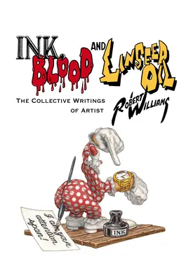 Cerneală, sânge și ulei de in: Scrierile colective ale artistului Robert Williams - Ink, Blood, and Linseed Oil: The Collective Writings of Artist Robert Williams