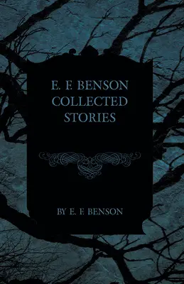E. F. Benson Colecția de povestiri - E. F. Benson Collected Stories