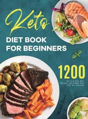 Cartea dietei Keto pentru începători: 1200 de rețete Keto rapide și ușoare și plan de masă pe 4 săptămâni pentru toată lumea - Keto Diet Book for Beginners: 1200 Quick & Easy Keto Recipes and 4-Week Meal Plan for Everyone