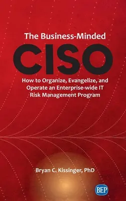 Business-Minded CISO: Cum să organizați, să evanghelizați și să operați un program de gestionare a riscurilor IT la nivelul întregii întreprinderi - Business-Minded CISO: How to Organize, Evangelize, and Operate an Enterprise-wide IT Risk Management Program