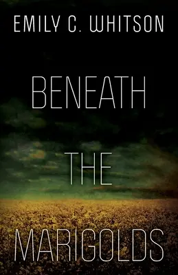Sub gălbenele - Beneath the Marigolds