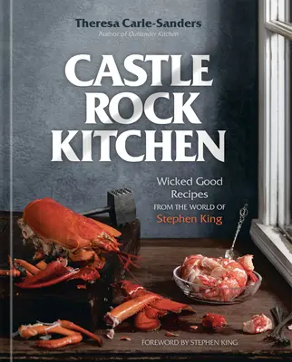 Bucătăria Castle Rock: Rețete foarte bune din lumea lui Stephen King [O carte de bucate] - Castle Rock Kitchen: Wicked Good Recipes from the World of Stephen King [A Cookbook]