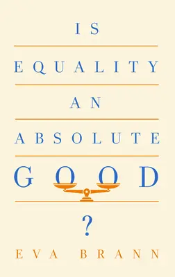 Este egalitatea un bine absolut? - Is Equality an Absolute Good?