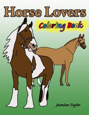 Carte de colorat pentru iubitorii de cai - Horse Lovers Coloring Book