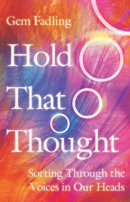 Ține gândul ăsta: Sortarea vocilor din capul nostru - Hold That Thought: Sorting Through the Voices in Our Heads