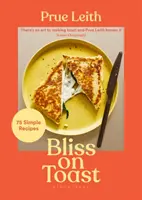 Bliss on Toast - 75 de rețete simple - Bliss on Toast - 75 Simple Recipes