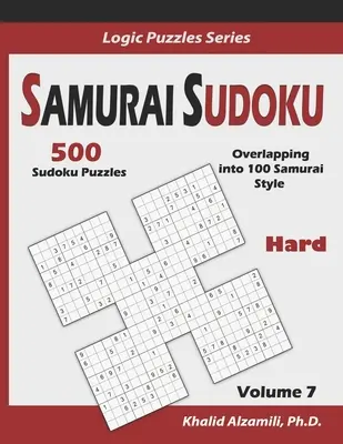 Samurai Sudoku: 500 de puzzle-uri Sudoku dificile suprapuse în 100 stil Samurai - Samurai Sudoku: 500 Hard Sudoku Puzzles Overlapping into 100 Samurai Style