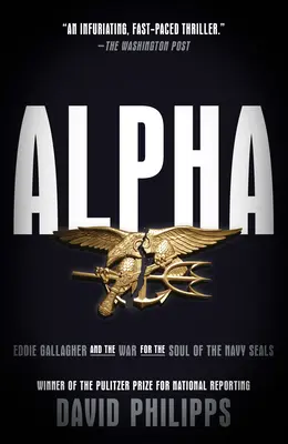 Alpha: Eddie Gallagher și războiul pentru sufletul ofițerilor Navy Seals - Alpha: Eddie Gallagher and the War for the Soul of the Navy Seals
