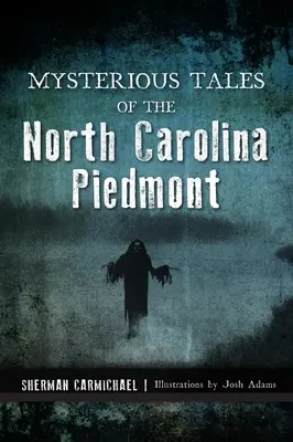 Povești misterioase din Piemontul Carolinei de Nord - Mysterious Tales of the North Carolina Piedmont