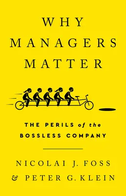 De ce contează managerii: Pericolele companiei fără șef - Why Managers Matter: The Perils of the Bossless Company