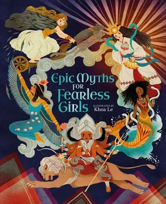 Mituri epice pentru fete neînfricate - Epic Myths for Fearless Girls