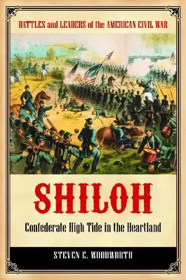 Shiloh: Marele val confederat în Heartland - Shiloh: Confederate High Tide in the Heartland