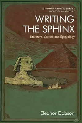 Scrierea Sfinxului: Literatură, cultură și egiptologie - Writing the Sphinx: Literature, Culture and Egyptology