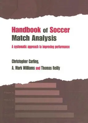 Manual de analiză a meciurilor de fotbal: O abordare sistematică a îmbunătățirii performanței - Handbook of Soccer Match Analysis: A Systematic Approach to Improving Performance