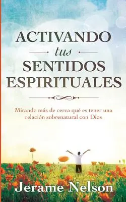 Activarea simțurilor tale spirituale: Versiunea spaniolă - Activating Your Spiritual Senses: Spanish Version