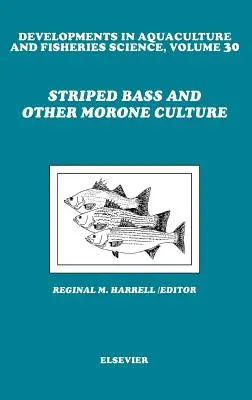 Bibanul dungat și alte culturi morone: Volume 30 - Striped Bass and Other Morone Culture: Volume 30