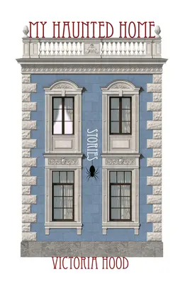 Casa mea bântuită: Povestiri - My Haunted Home: Stories