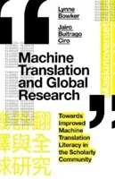 Traducerea automată și cercetarea globală: Către îmbunătățirea cunoștințelor de traducere automată în comunitatea științifică - Machine Translation and Global Research: Towards Improved Machine Translation Literacy in the Scholarly Community