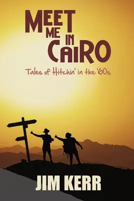 Meet Me in Cairo: Povești din Hitchin' în anii '60 - Meet Me in Cairo: Tales of Hitchin' in the '60s