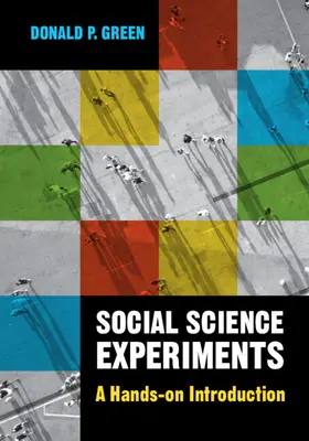 Experimente în științele sociale - o introducere practică (Green Donald P. (Universitatea Columbia din New York)) - Social Science Experiments - A Hands-on Introduction (Green Donald P. (Columbia University New York))