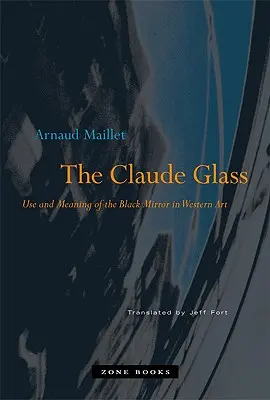 Claude Glass: Utilizarea și semnificația oglinzii negre în arta occidentală - The Claude Glass: Use and Meaning of the Black Mirror in Western Art