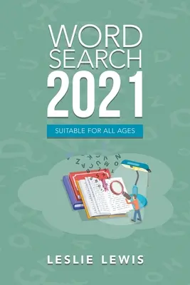 Căutare de cuvinte 2021: Potrivit pentru toate vârstele - Word Search 2021: Suitable for All Ages