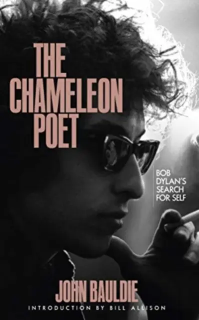 Poetul cameleon - Căutarea de sine a lui Bob Dylan - Chameleon Poet - Bob Dylan's Search for Self