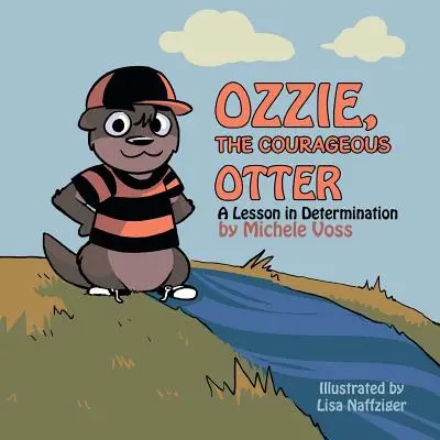 Ozzie, Vidra curajoasă: O lecție de determinare - Ozzie, the Courageous Otter: A Lesson in Determination