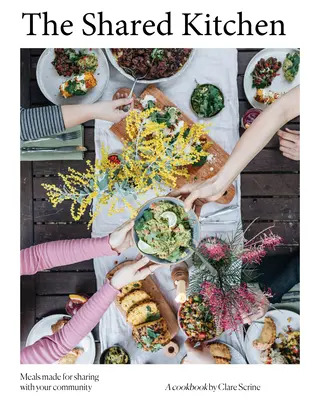 Bucătăria împărțită: Mâncăruri frumoase făcute din lucruri de bază - The Shared Kitchen: Beautiful Meals Made from the Basics