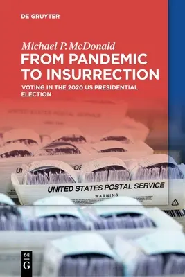 De la pandemie la insurecție: Votul în cadrul alegerilor prezidențiale din SUA din 2020 - From Pandemic to Insurrection: Voting in the 2020 US Presidential Election