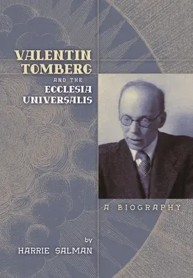 Valentin Tomberg și Ecclesia Universalis: O biografie - Valentin Tomberg and the Ecclesia Universalis: A Biography