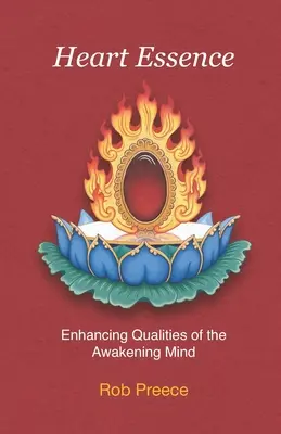 Esența inimii: Îmbunătățirea calităților minții care se trezește - Heart Essence: Enhancing Qualities of the Awakening Mind