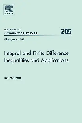 Integral and Finite Difference Inequalities and Applications: Volumul 205 - Integral and Finite Difference Inequalities and Applications: Volume 205