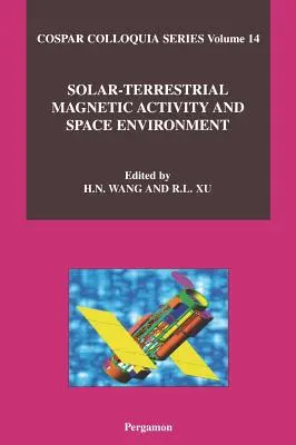 Activitatea magnetică solaro-terestră și mediul spațial: Volumul 14 - Solar-Terrestrial Magnetic Activity and Space Environment: Volume 14