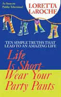 Viața este scurtă, poartă-ți pantalonii de petrecere - Life Is Short, Wear Your Party Pants