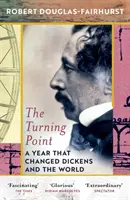 Punctul de cotitură - Un an care l-a schimbat pe Dickens și lumea - Turning Point - A Year that Changed Dickens and the World