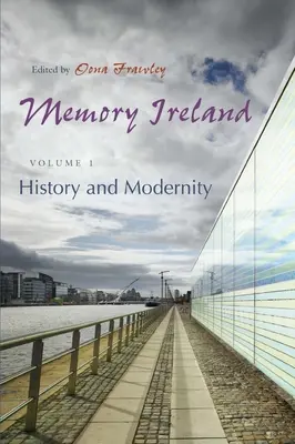 Memoria Irlandei, volumul 1: Istorie și modernitate - Memory Ireland, Volume 1: History and Modernity