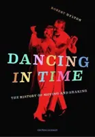 Dansând în timp - Istoria mișcării și a zguduirii - Dancing in Time - The History of Moving and Shaking