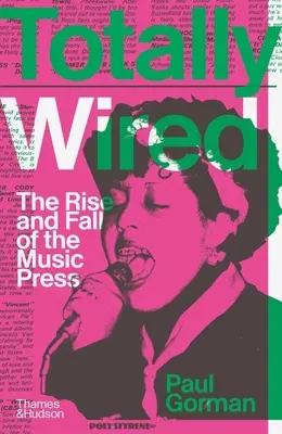 Totally Wired: Ascensiunea și decăderea presei muzicale (The Rise and Fall of the Music Press) - Totally Wired: The Rise and Fall of the Music Press