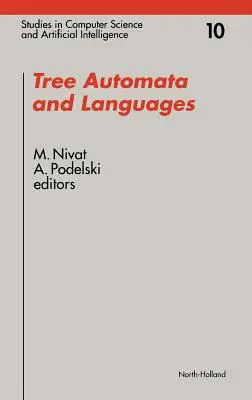 Tree Automata and Languages: Volumul 10 - Tree Automata and Languages: Volume 10