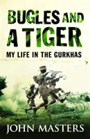 Bugles and a Tiger - Viața mea în Gurkhas - Bugles and a Tiger - My life in the Gurkhas