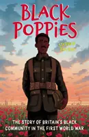 Black Poppies: Povestea comunității negre din Marea Britanie în Primul Război Mondial (The Story of Britain's Black Community in the First World War) - Black Poppies: The Story of Britain's Black Community in the First World War